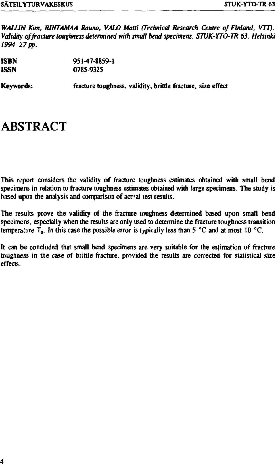 bend specimens in relation to fracture toughness estimates obtained with large specimens. The study is based upon the analysis and comparison of actval test results.