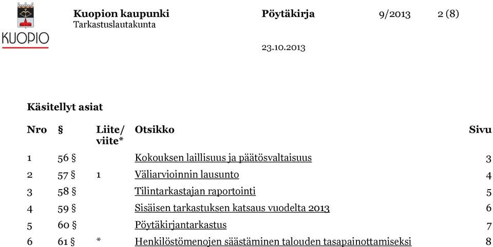 Tilintarkastajan raportointi 5 4 59 Sisäisen tarkastuksen katsaus vuodelta 2013 6 5 60