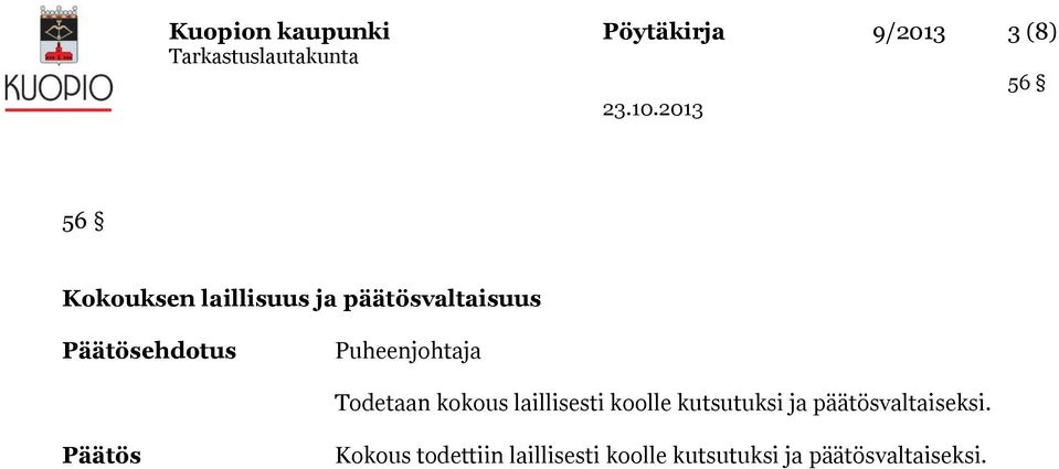 kokous laillisesti koolle kutsutuksi ja päätösvaltaiseksi.