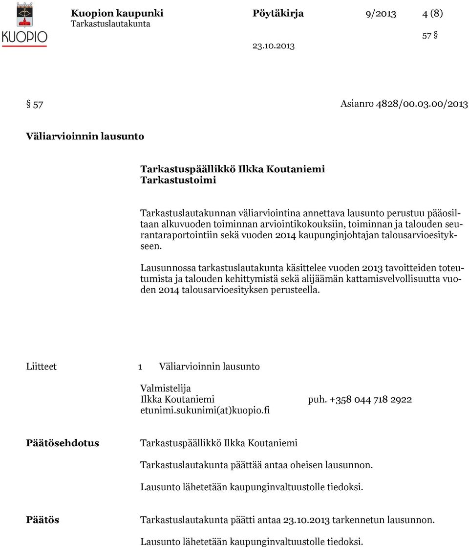 seurantaraportointiin sekä vuoden 2014 kaupunginjohtajan talousarvioesitykseen.