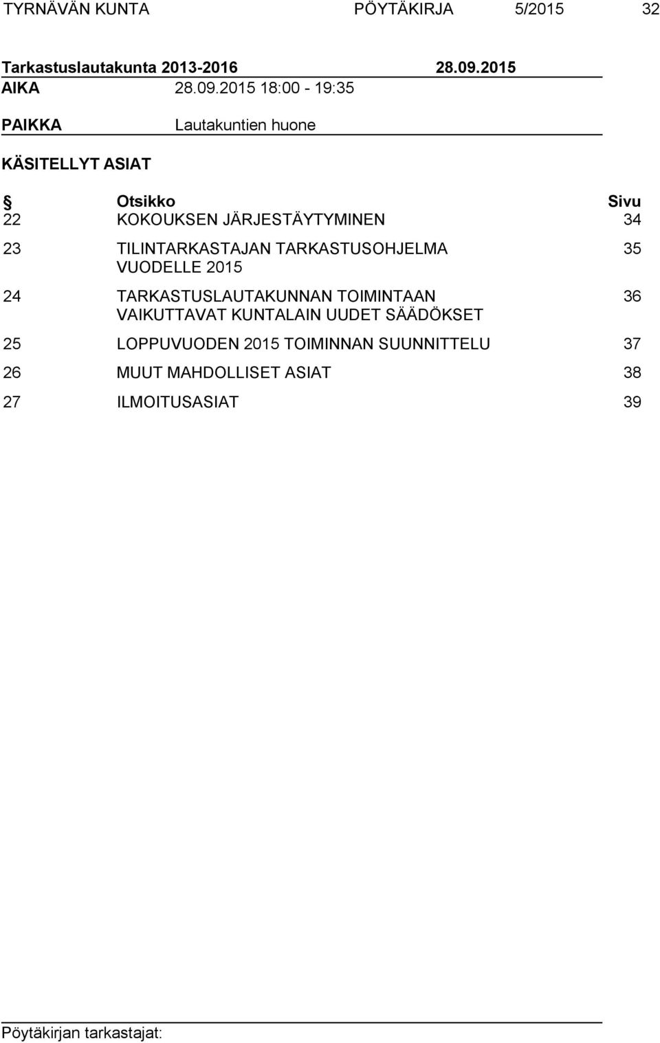 2015 18:00-19:35 PAIKKA Lautakuntien huone KÄSITELLYT ASIAT Otsikko Sivu 22 KOKOUKSEN JÄRJESTÄYTYMINEN