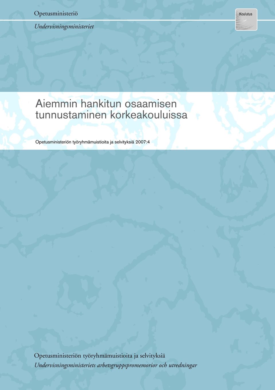 työryhmämuistioita ja selvityksiä 2007:4 Opetusministeriön