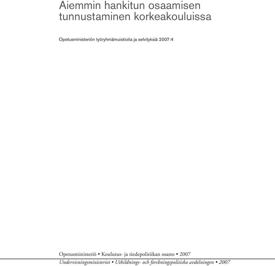 Opetusministeriö Koulutus- ja tiedepolitiikan osasto 2007