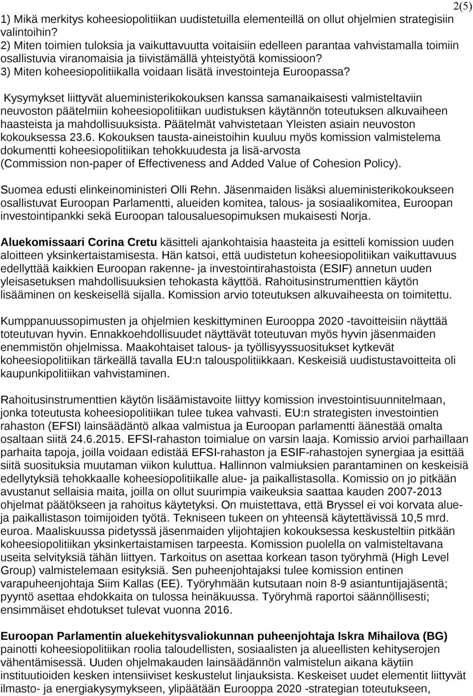 3) Miten koheesiopolitiikalla voidaan lisätä investointeja Euroopassa?