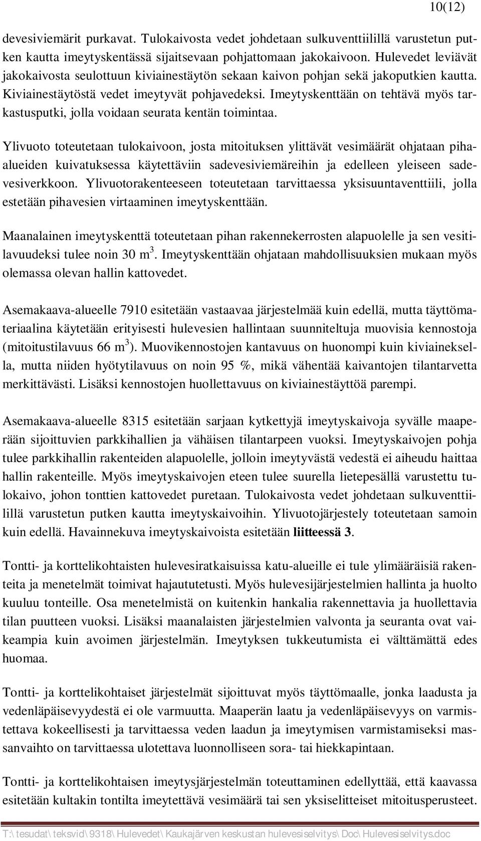 Imeytyskenttään on tehtävä myös tarkastusputki, jolla voidaan seurata kentän toimintaa.