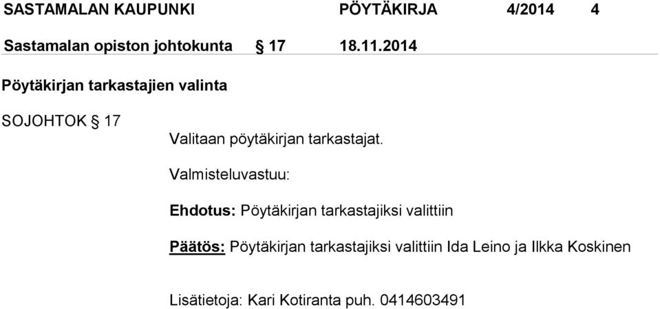 2014 Pöytäkirjan tarkastajien valinta SOJOHTOK 17 Valitaan pöytäkirjan