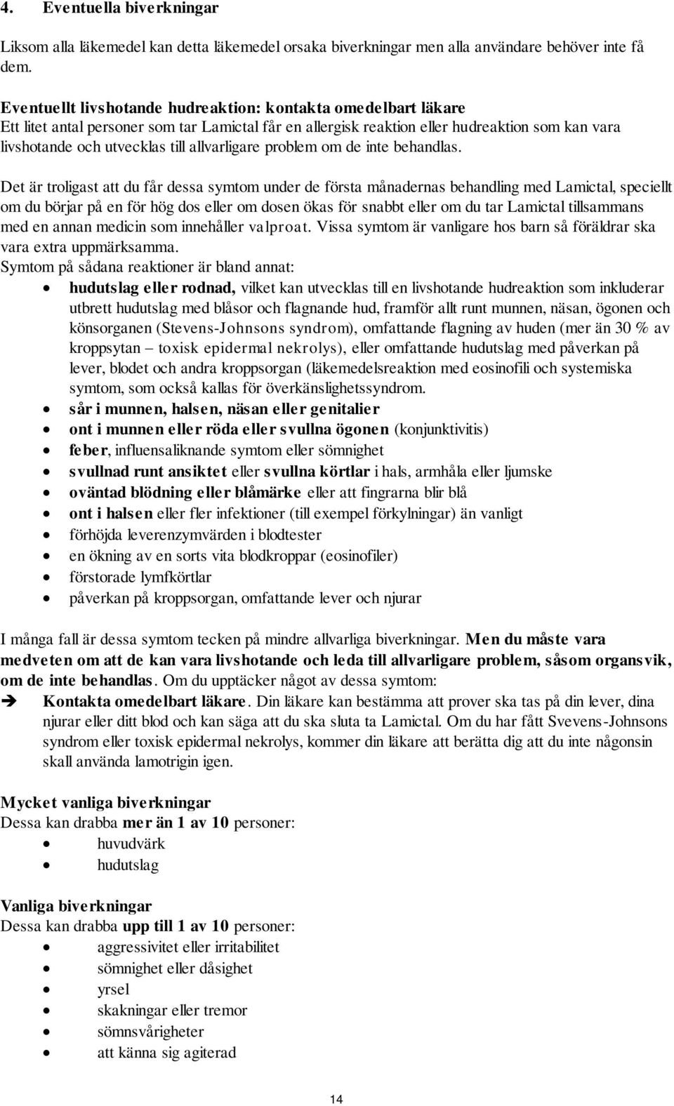 allvarligare problem om de inte behandlas.