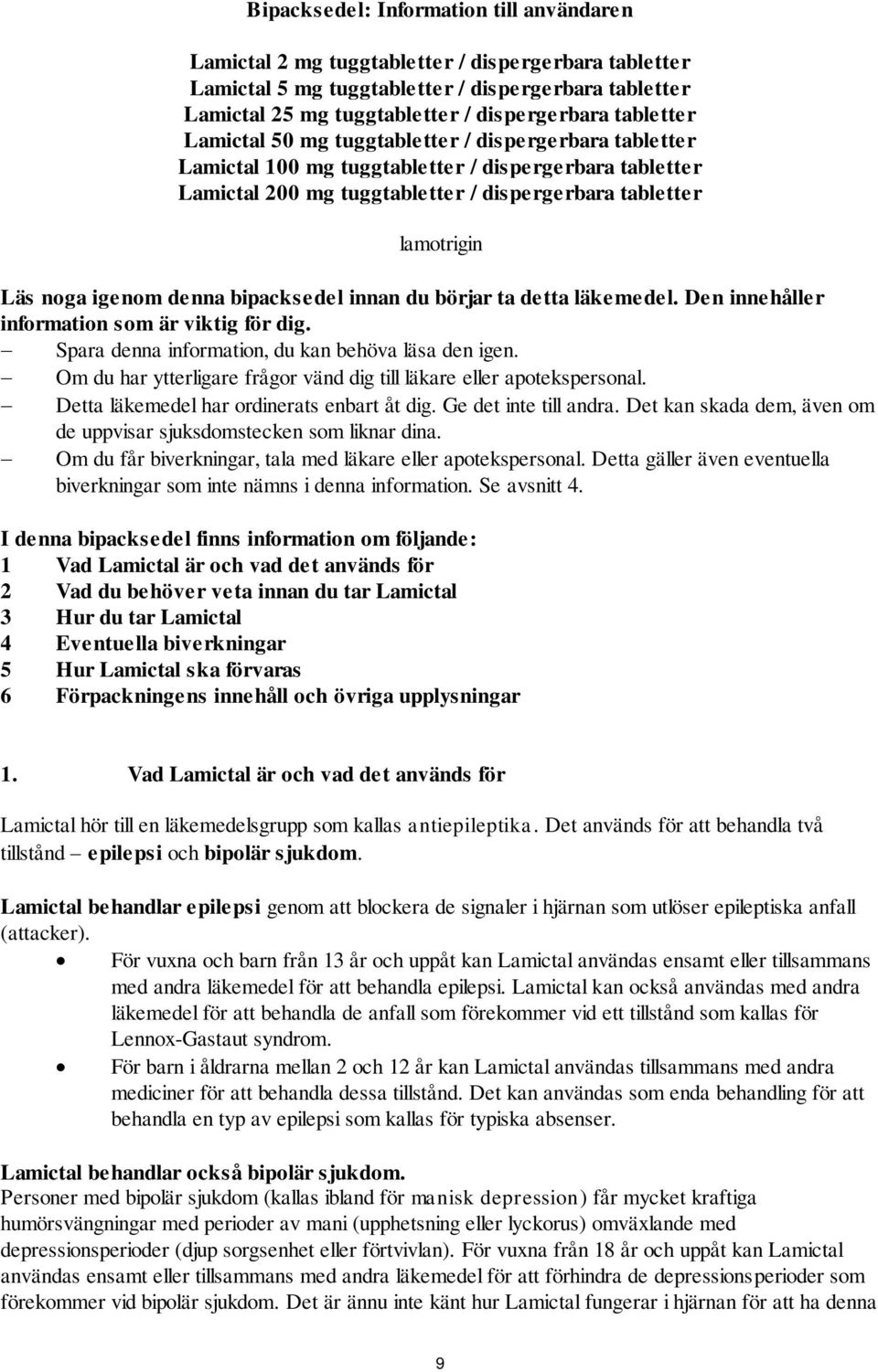 igenom denna bipacksedel innan du börjar ta detta läkemedel. Den innehåller information som är viktig för dig. Spara denna information, du kan behöva läsa den igen.