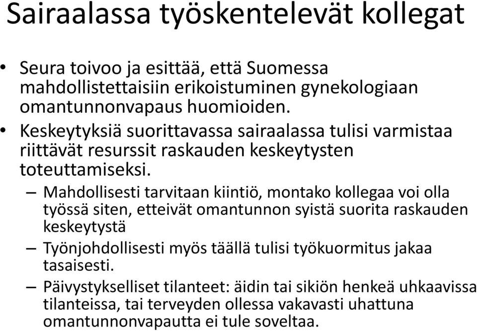 Mahdollisesti tarvitaan kiintiö, montako kollegaa voi olla työssä siten, etteivät omantunnon syistä suorita raskauden keskeytystä Työnjohdollisesti myös