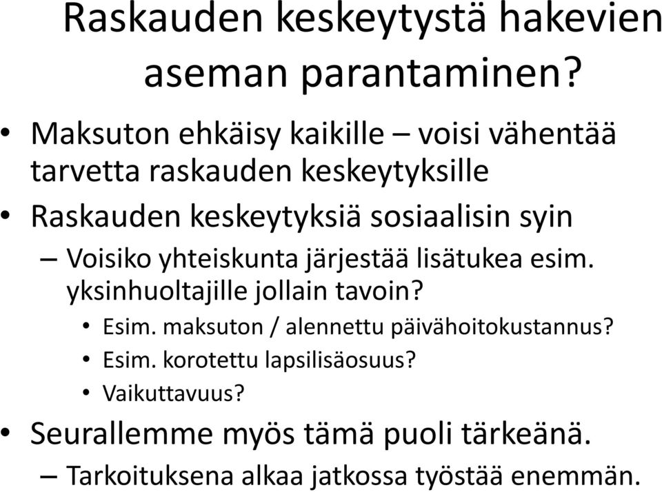 sosiaalisin syin Voisiko yhteiskunta järjestää lisätukea esim. yksinhuoltajille jollain tavoin? Esim.