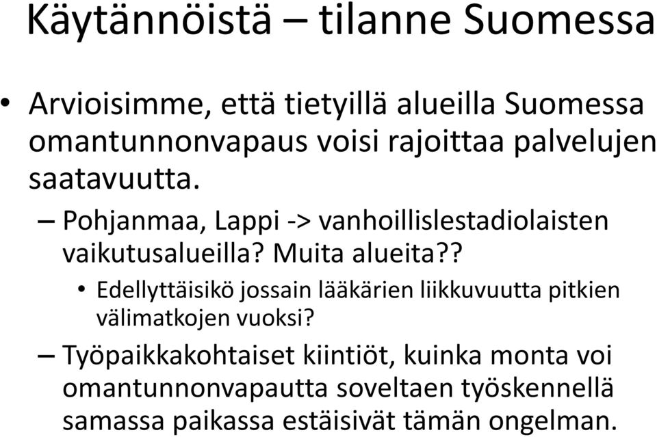 Muita alueita?? Edellyttäisikö jossain lääkärien liikkuvuutta pitkien välimatkojen vuoksi?