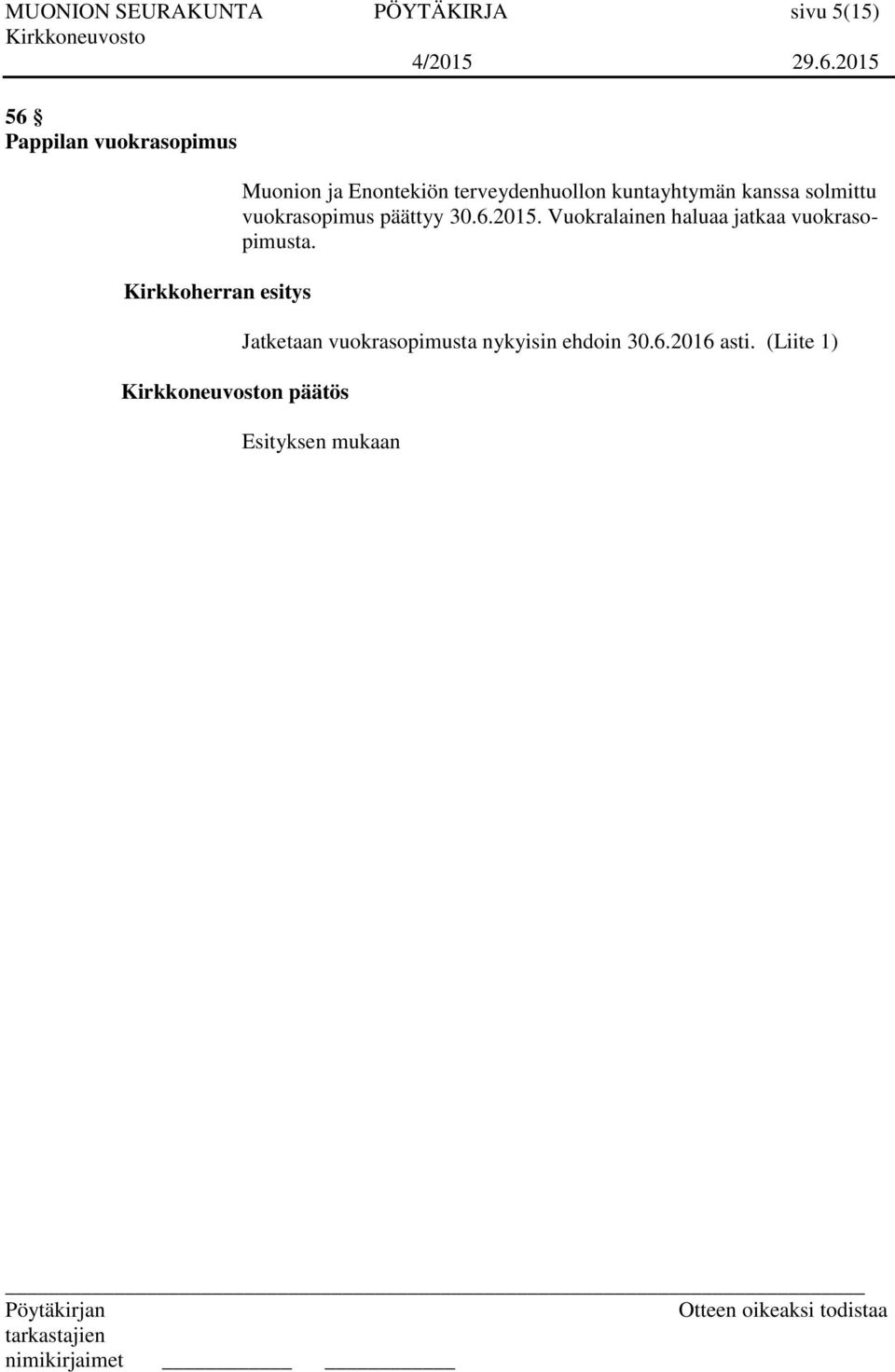 solmittu vuokrasopimus päättyy 30.6.2015.