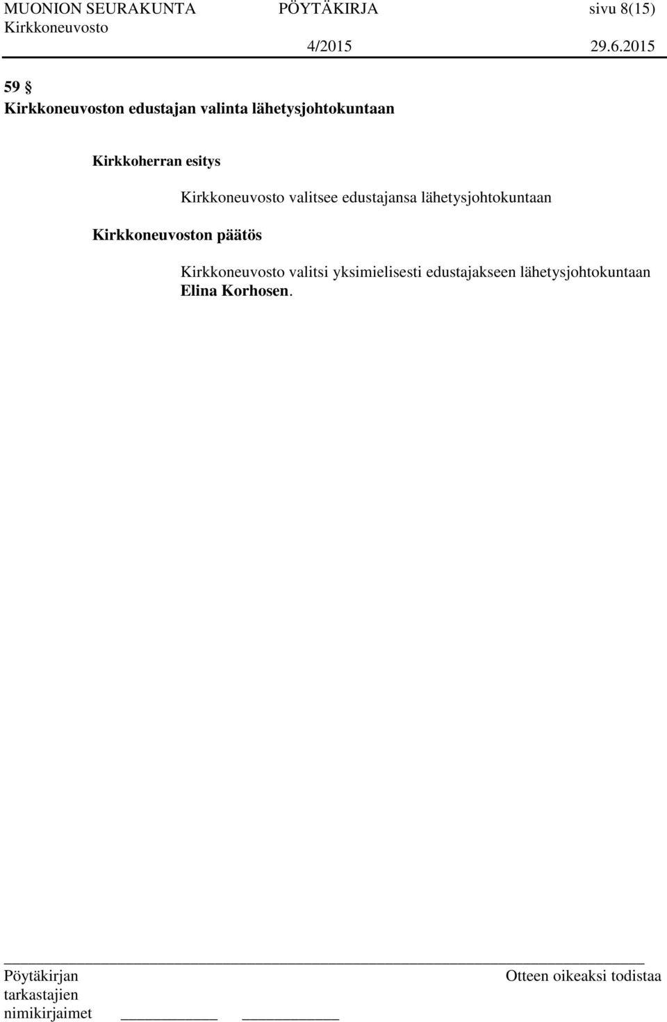 valitsee edustajansa lähetysjohtokuntaan valitsi