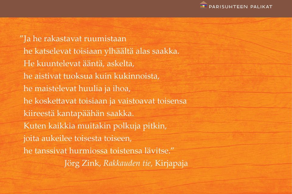 he koskettavat toisiaan ja vaistoavat toisensa kiireestä kantapäähän saakka.