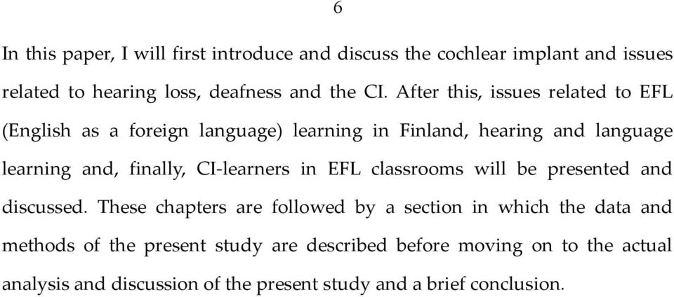 CI-learners in EFL classrooms will be presented and discussed.