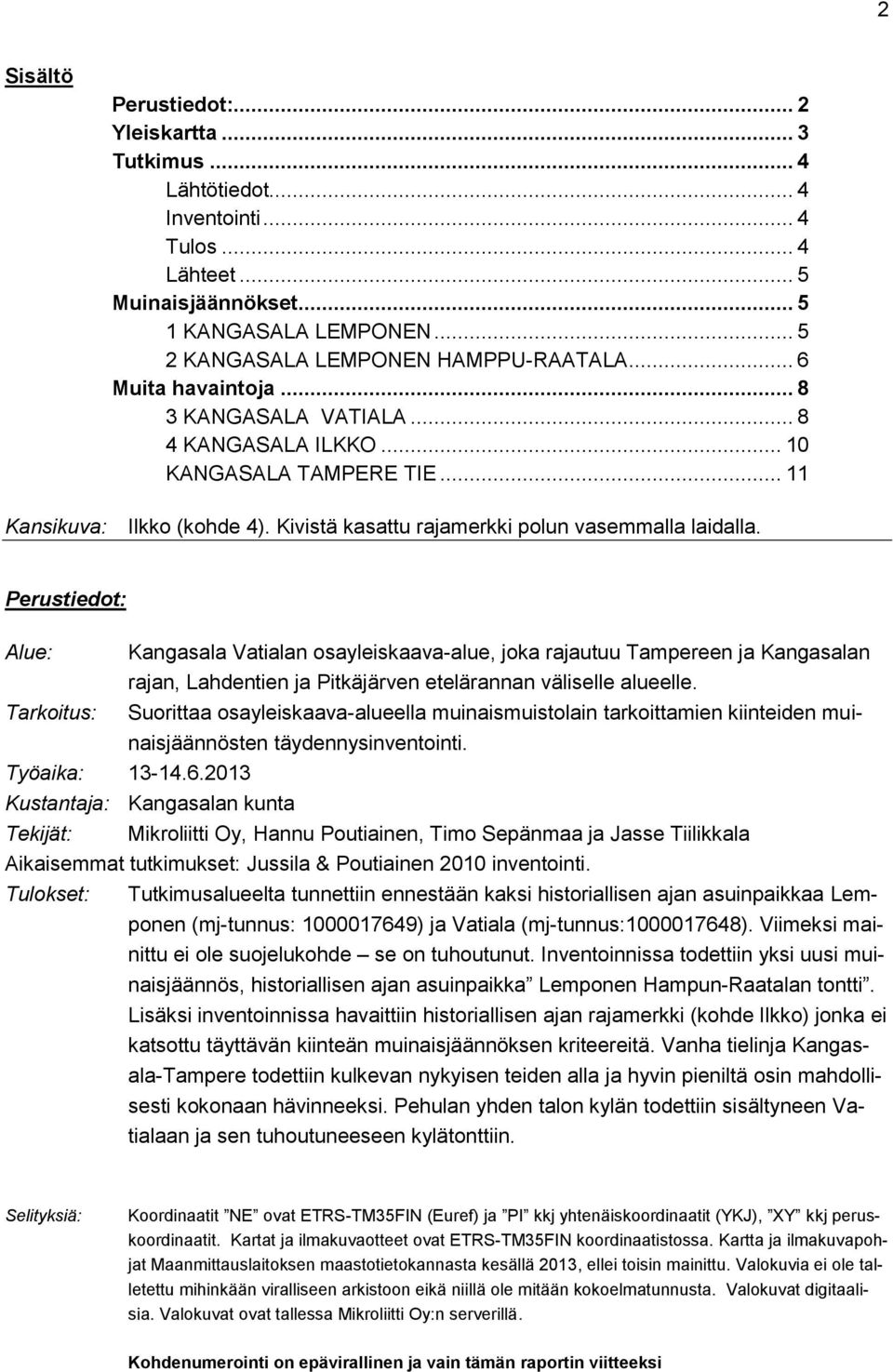 Kivistä kasattu rajamerkki polun vasemmalla laidalla.