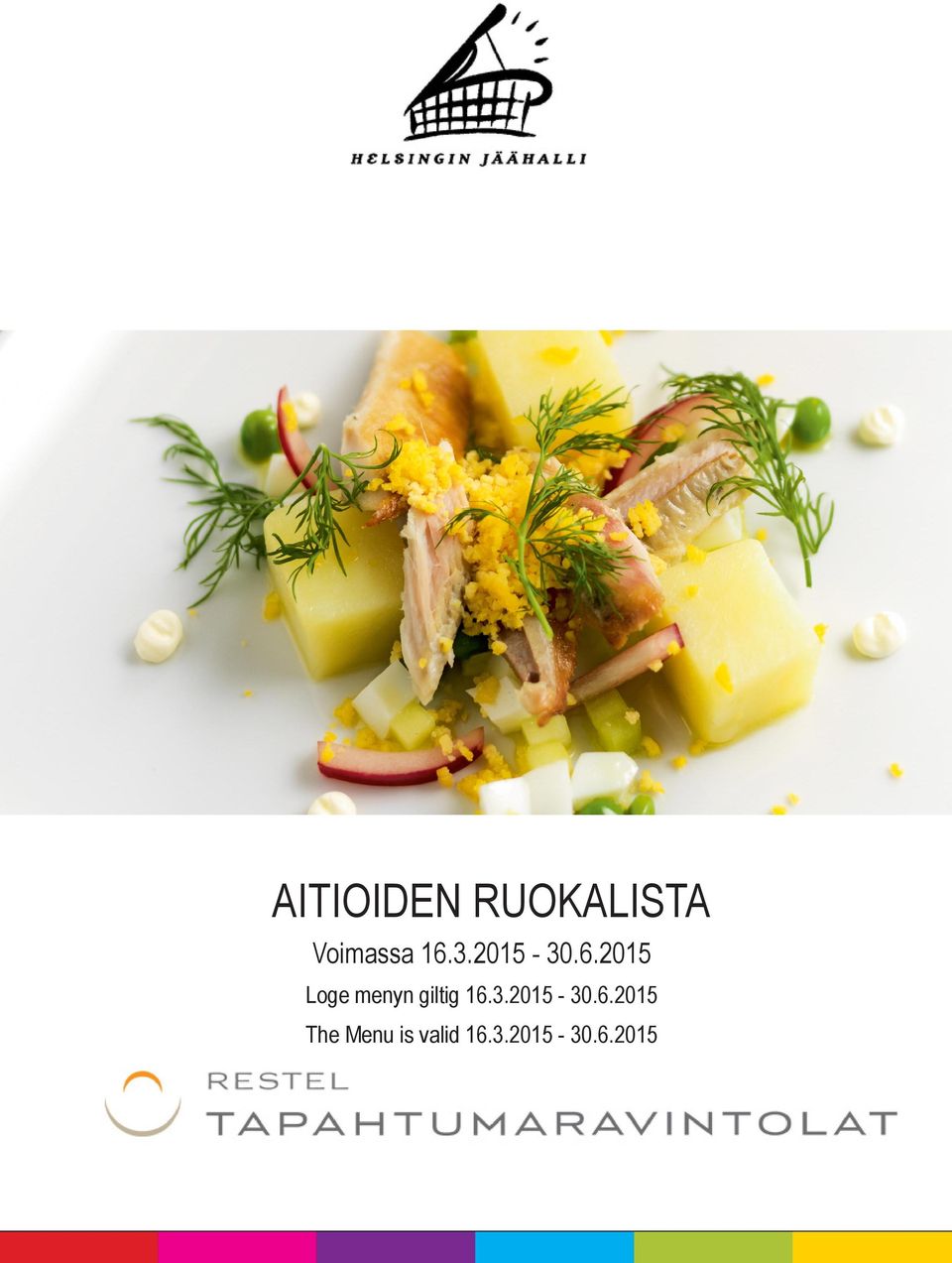 3.2015-30.6.2015 Loge menyn giltig 16.3.2015-30.6.2015 The Menu is valid 16.