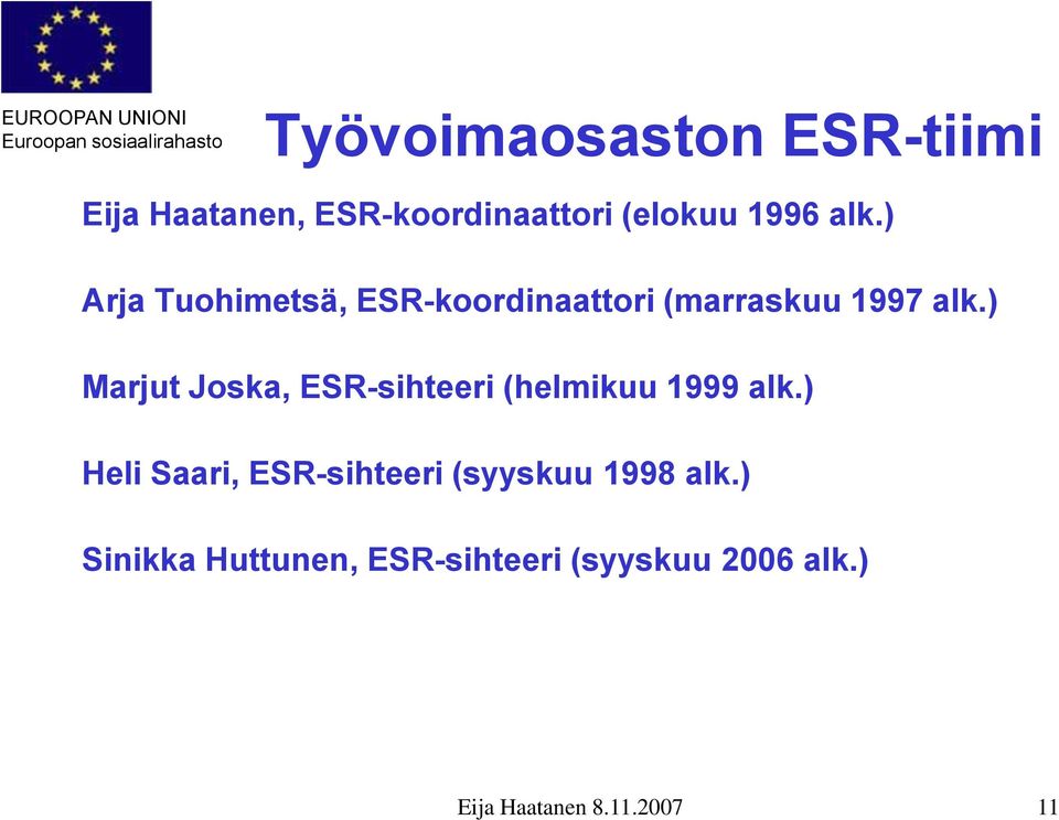 ) Marjut Joska, ESR-sihteeri (helmikuu 1999 alk.