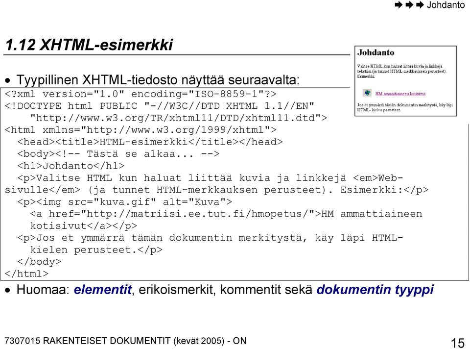 .. --> <h1>johdanto</h1> <p>valitse HTML kun haluat liittää kuvia ja linkkejä <em>websivulle</em> (ja tunnet HTML-merkkauksen perusteet). Esimerkki:</p> <p><img src="kuva.