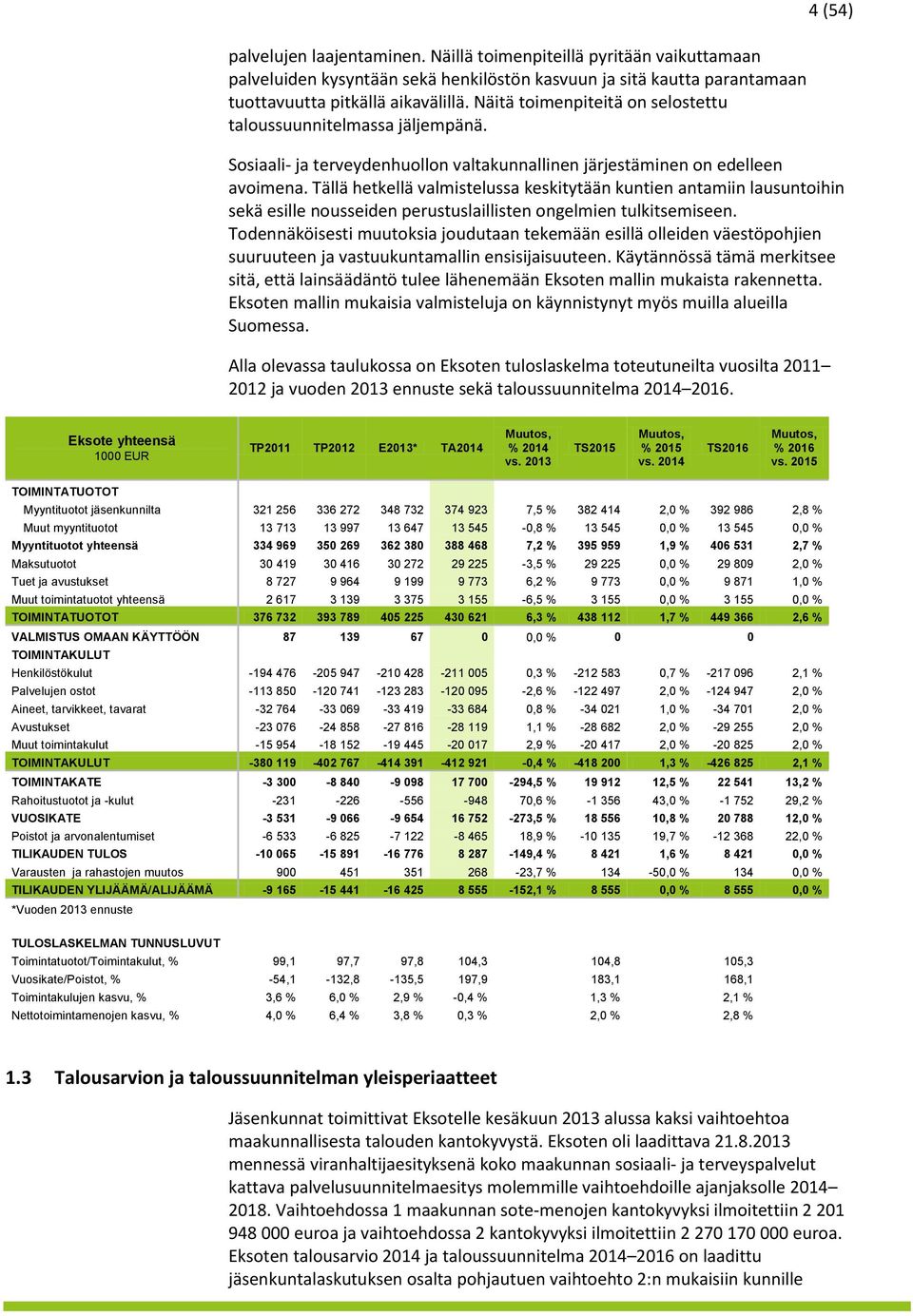 Tällä hetkellä valmistelussa keskitytään kuntien antamiin lausuntoihin sekä esille nousseiden perustuslaillisten ongelmien tulkitsemiseen.