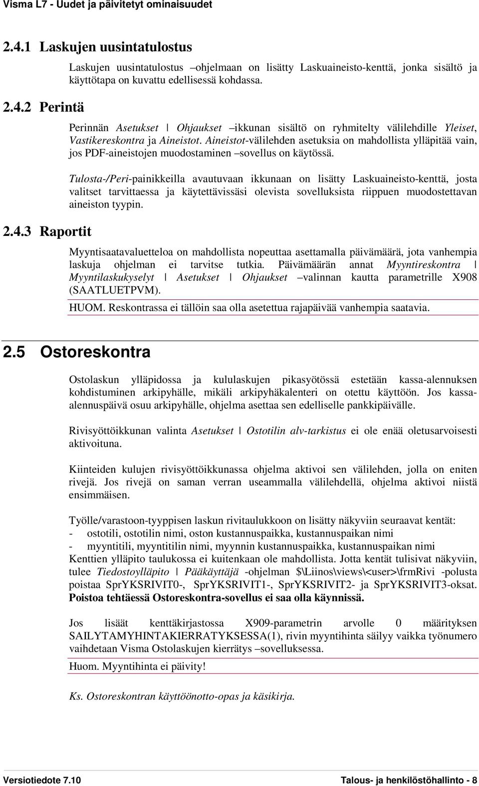 Aineistot-välilehden asetuksia on mahdollista ylläpitää vain, jos PDF-aineistojen muodostaminen sovellus on käytössä.