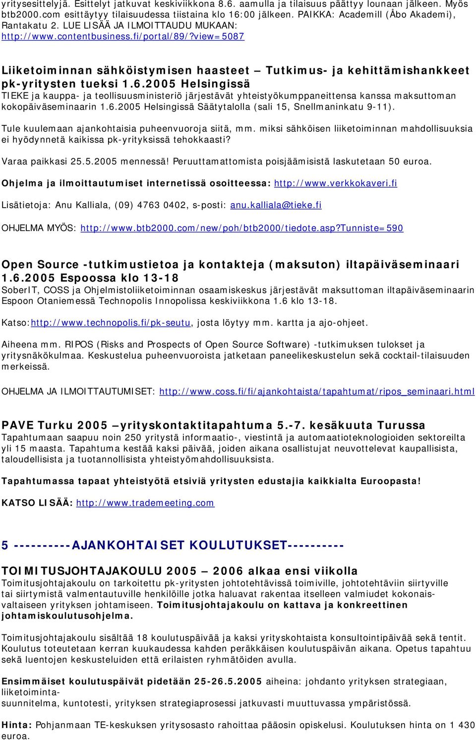 view=5087 Liiketoiminnan sähköistymisen haasteet Tutkimus- ja kehittämishankkeet pk-yritysten tueksi 1.6.