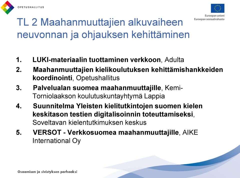 Palvelualan suomea maahanmuuttajille, Kemi- Torniolaakson koulutuskuntayhtymä Lappia 4.