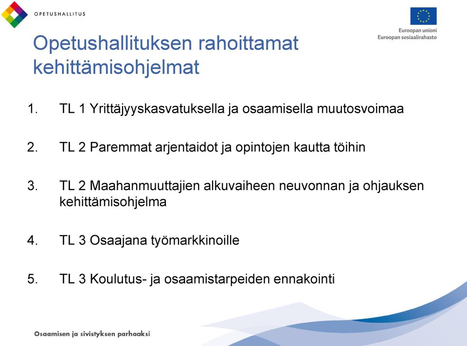 TL 2 Paremmat arjentaidot ja opintojen kautta töihin 3.