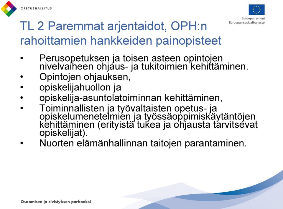 Opintojen ohjauksen, opiskelijahuollon ja opiskelija-asuntolatoiminnan kehittäminen, Toiminnallisten ja