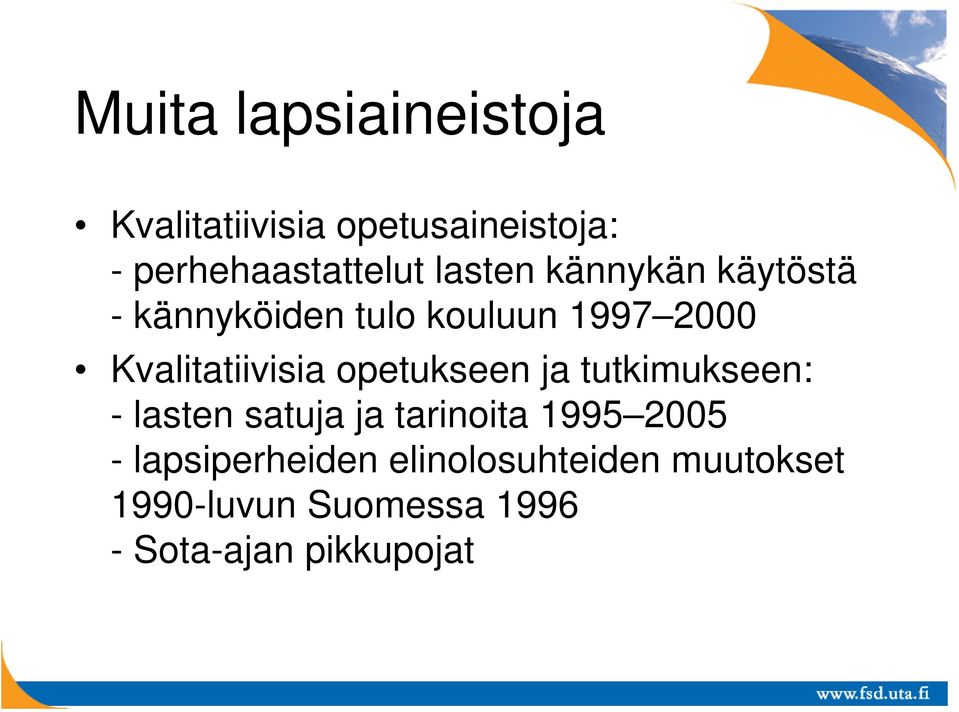 opetukseen ja tutkimukseen: - lasten satuja ja tarinoita 1995 2005 -