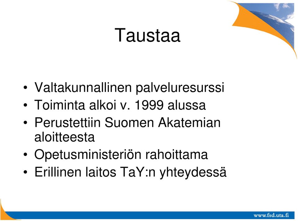 1999 alussa Perustettiin Suomen Akatemian