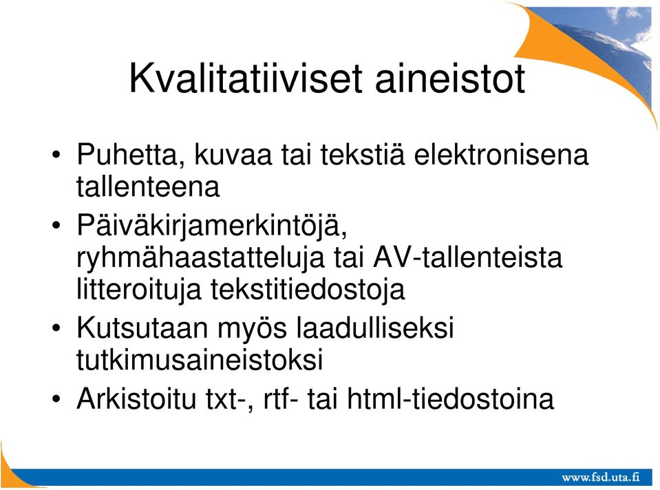 ryhmähaastatteluja tai AV-tallenteista litteroituja