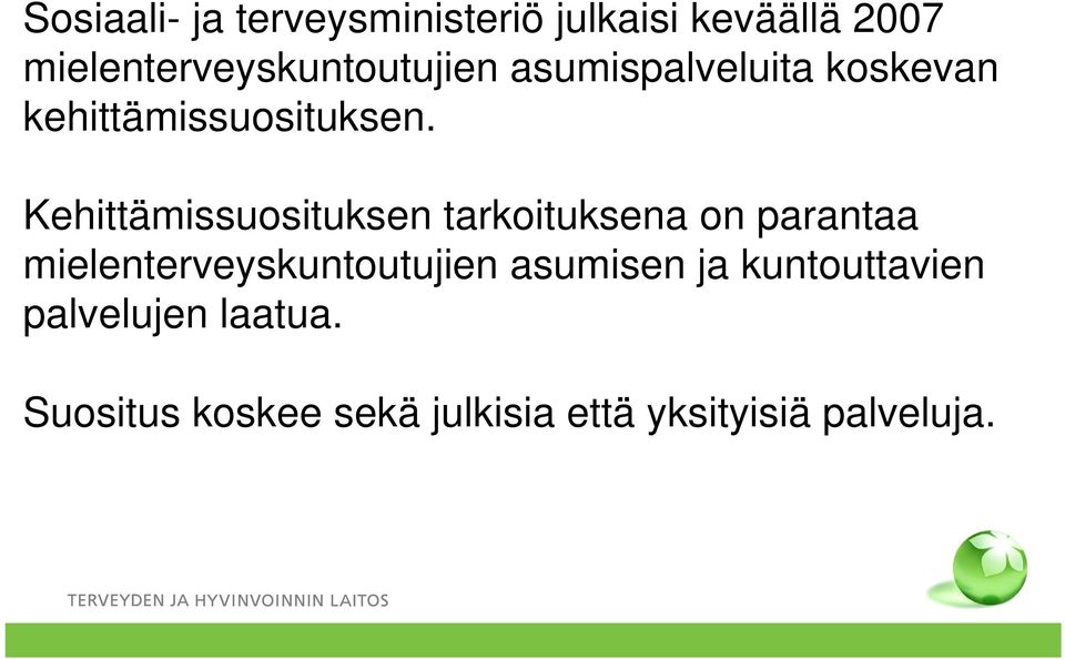 Kehittämissuosituksen tarkoituksena on parantaa mielenterveyskuntoutujien
