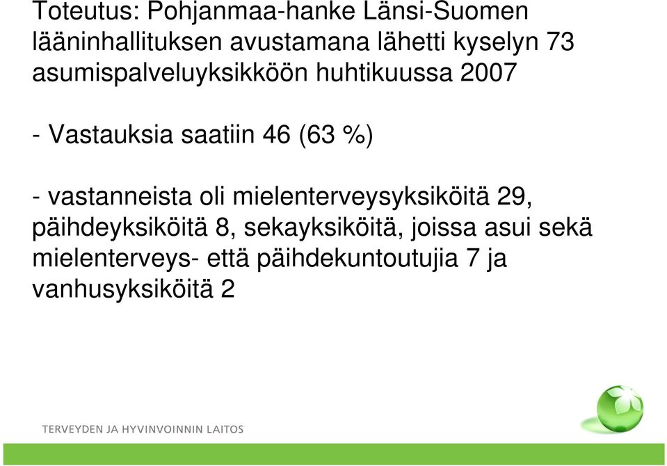 %) - vastanneista oli mielenterveysyksiköitä 29, päihdeyksiköitä 8,