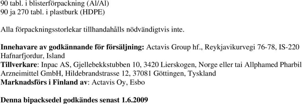 Innehavare av godkännande för försäljning: Actavis Group hf.