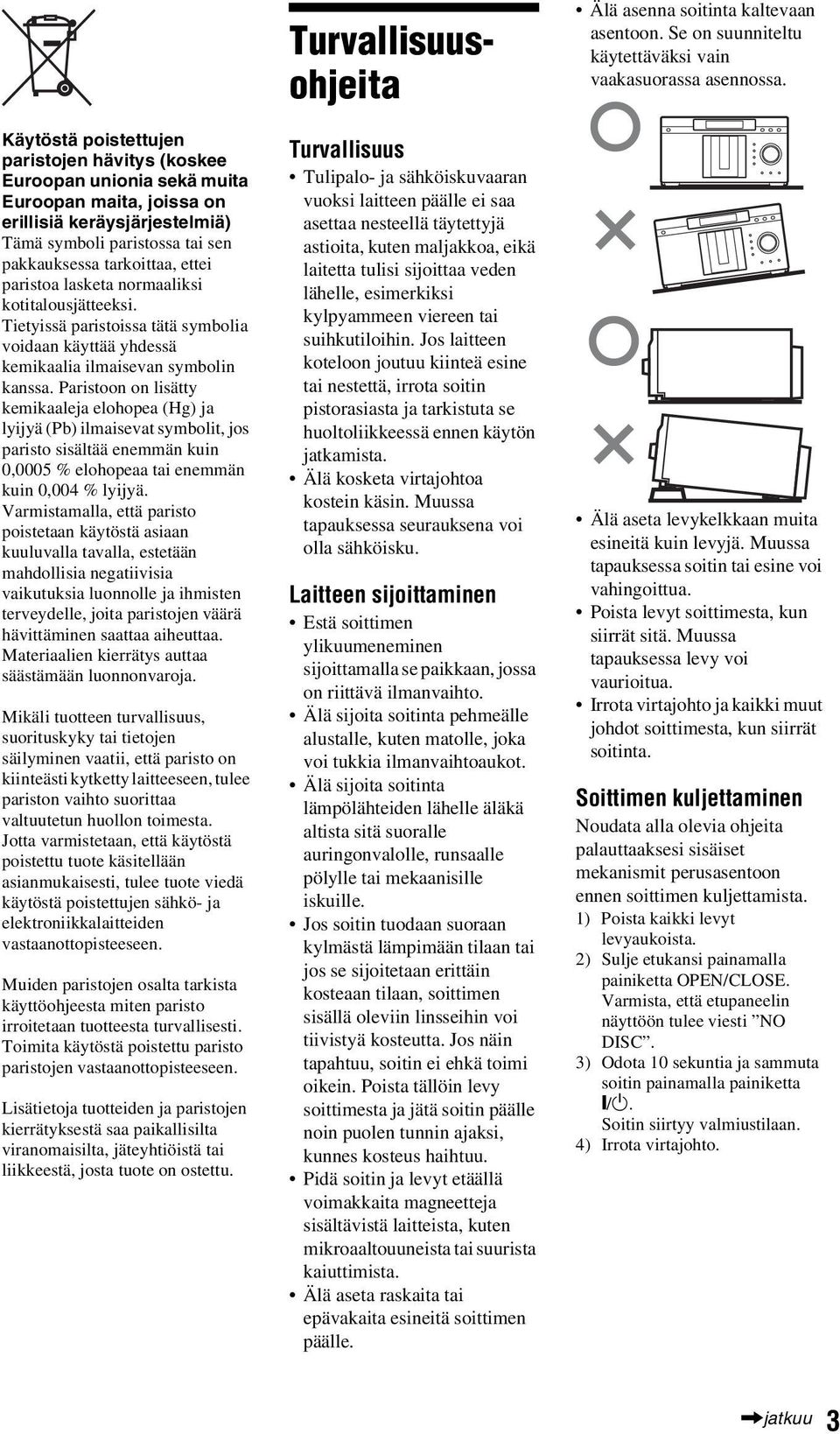 Paristoon on lisätty kemikaaleja elohopea (Hg) ja lyijyä (Pb) ilmaisevat symbolit, jos paristo sisältää enemmän kuin 0,0005 % elohopeaa tai enemmän kuin 0,004 % lyijyä.