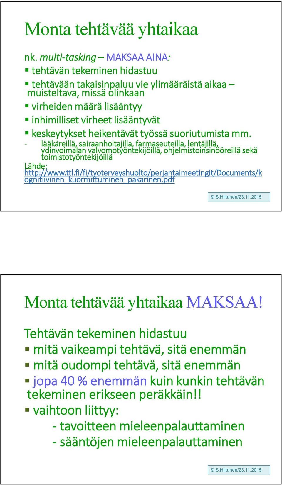 keskeytykset heikentävät työssä suoriutumista mm.