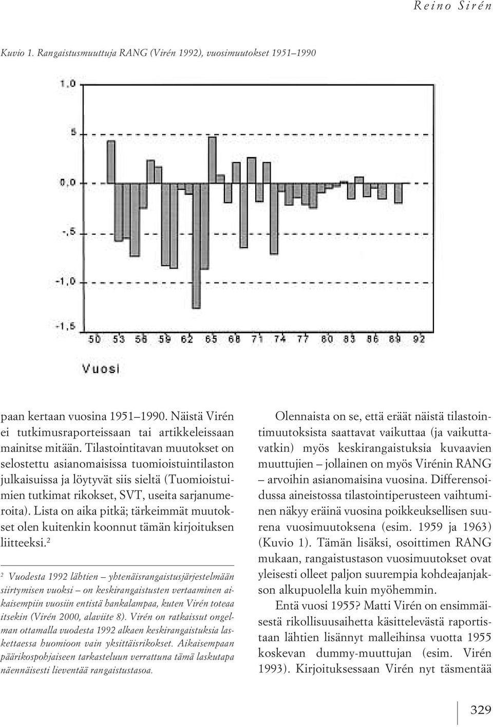 Lista on aika pitkä; tärkeimmät muutokset olen kuitenkin koonnut tämän kirjoituksen liitteeksi.