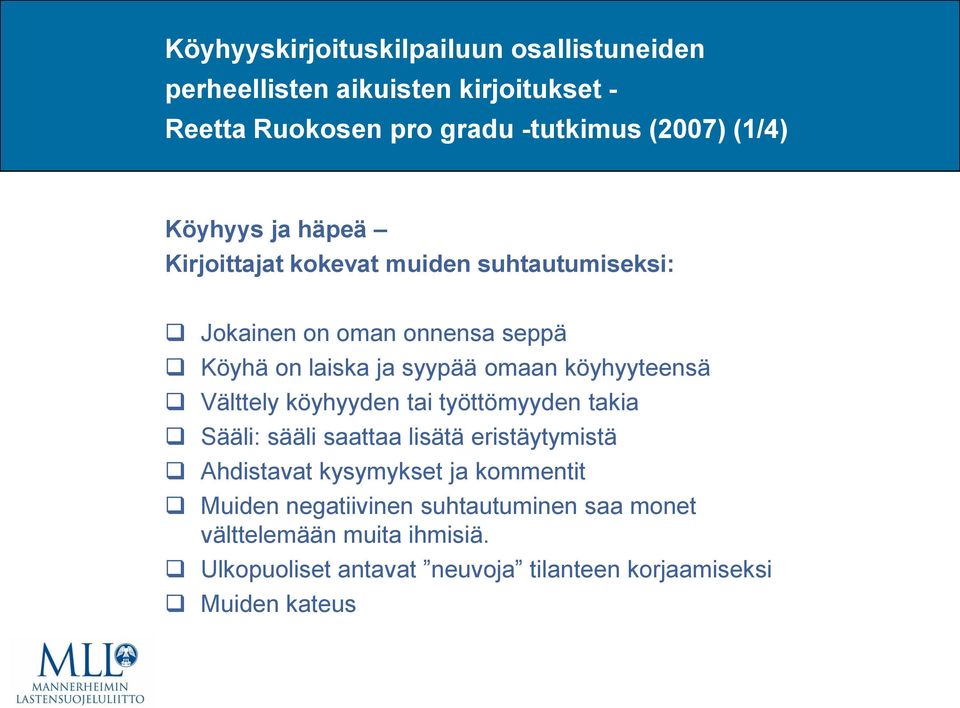 köyhyyteensä Välttely köyhyyden tai työttömyyden takia Sääli: sääli saattaa lisätä eristäytymistä Ahdistavat kysymykset ja