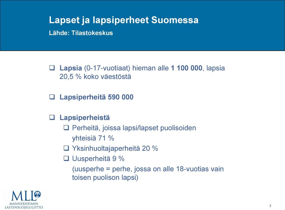 Perheitä, joissa lapsi/lapset puolisoiden yhteisiä 71 % Yksinhuoltajaperheitä 20 %