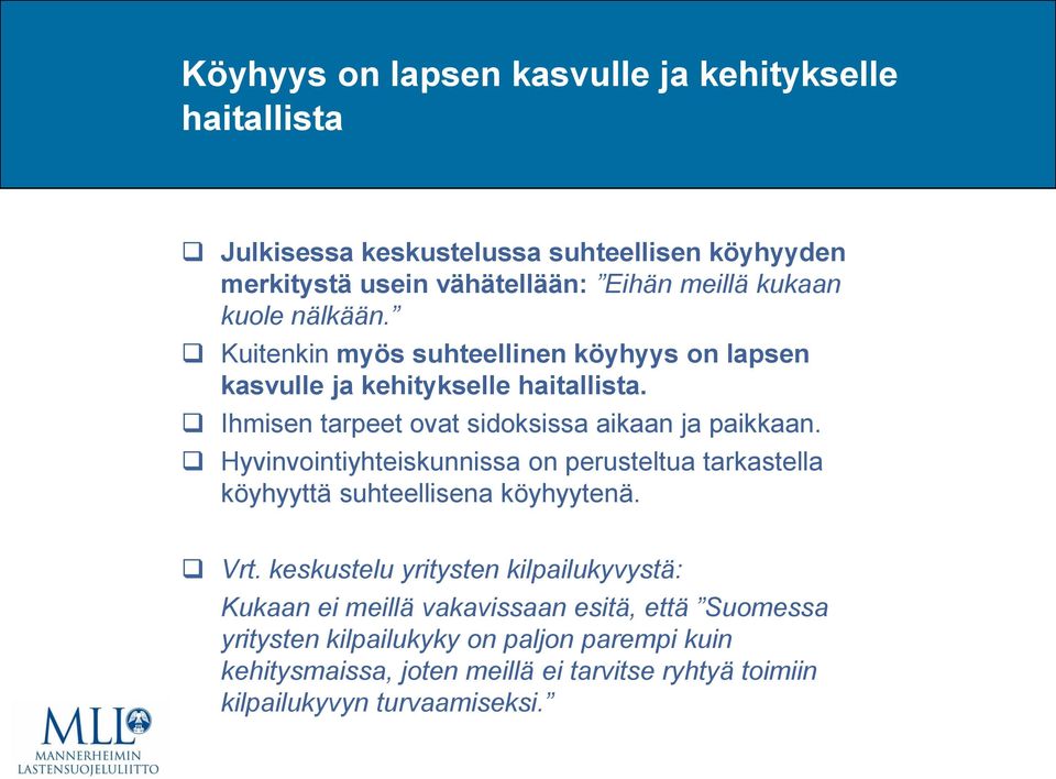 Hyvinvointiyhteiskunnissa on perusteltua tarkastella köyhyyttä suhteellisena köyhyytenä. Vrt.