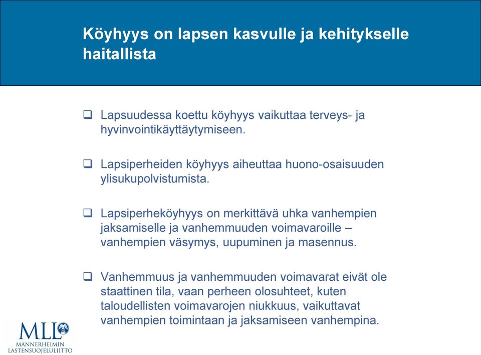 Lapsiperheköyhyys on merkittävä uhka vanhempien jaksamiselle ja vanhemmuuden voimavaroille vanhempien väsymys, uupuminen ja masennus.