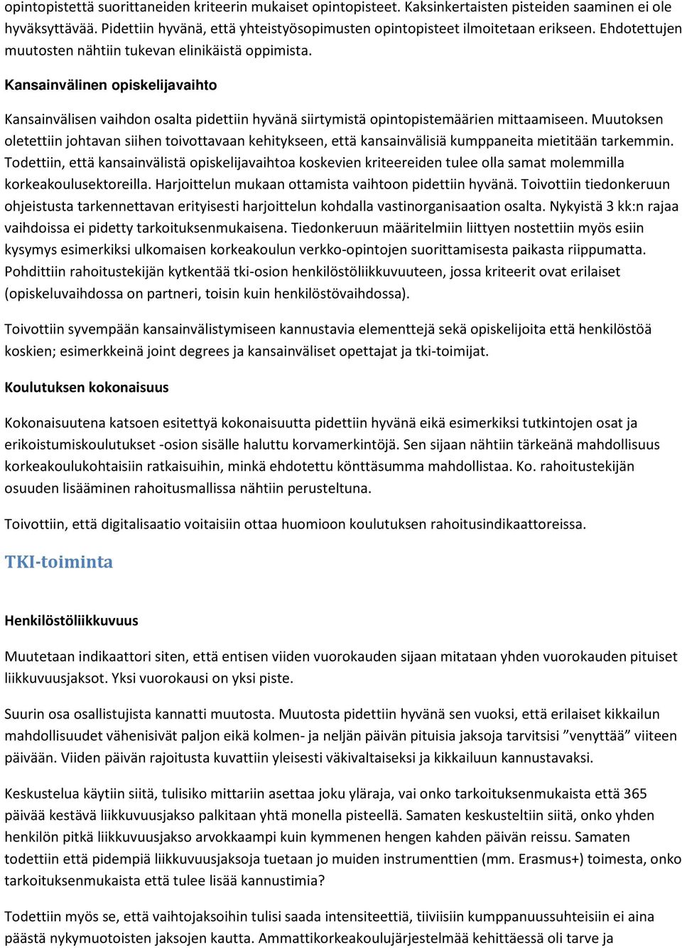 Muutoksen oletettiin johtavan siihen toivottavaan kehitykseen, että kansainvälisiä kumppaneita mietitään tarkemmin.