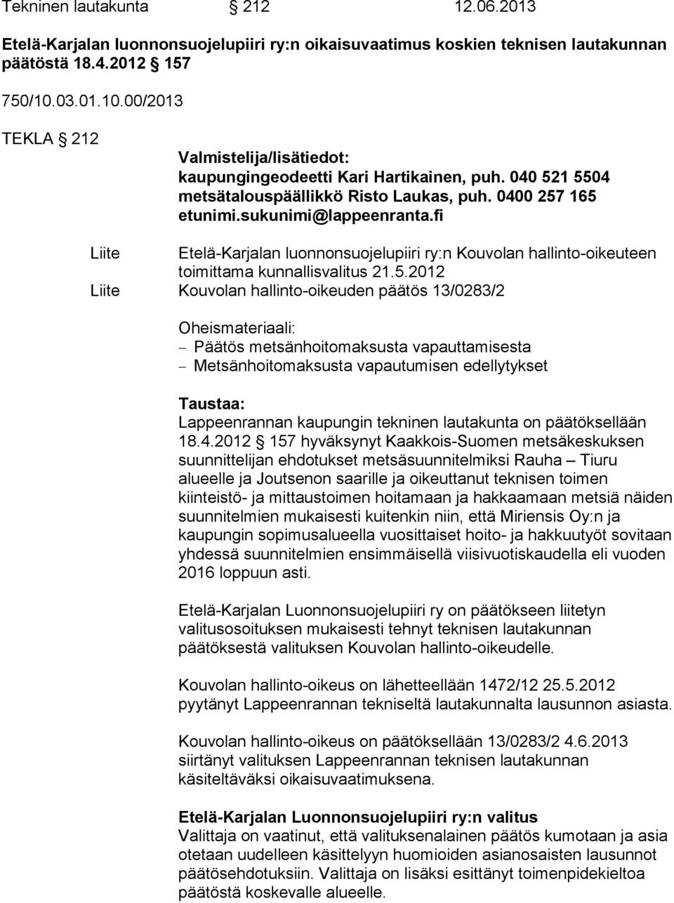 fi Liite Etelä-Karjalan luonnonsuojelupiiri ry:n Kouvolan hallinto-oikeuteen toimittama kunnallisvalitus 21.5.