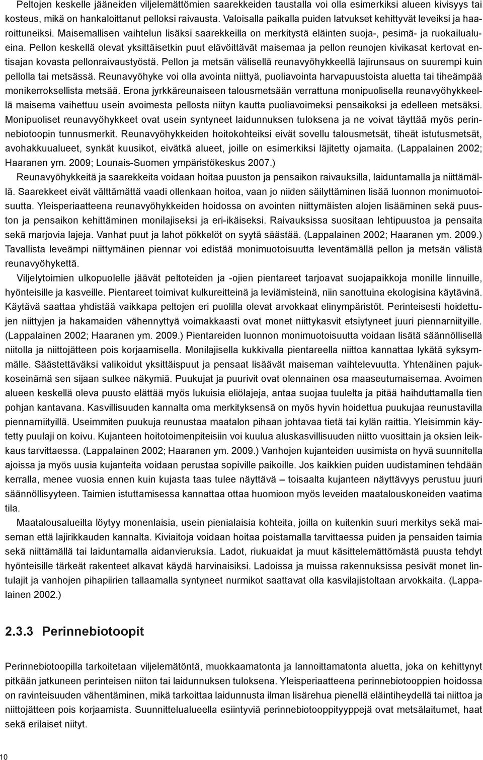 Pellon keskellä olevat yksittäisetkin puut elävöittävät maisemaa ja pellon reunojen kivikasat kertovat entisajan kovasta pellonraivaustyöstä.