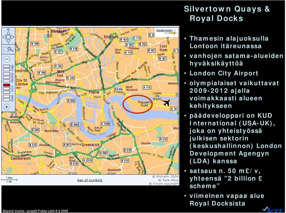 kehitykseen päädeveloppari on KUD International (USA UK), joka on yhteistyössä julkisen sektorin