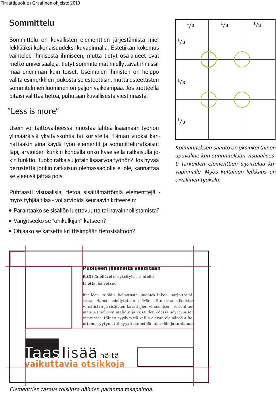 Useimpien ihmisten on helppo valita esimerkkien joukosta se esteettisin, mutta esteettisten sommitelmien luominen on paljon vaikeampaa.