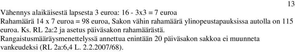 Ks. RL 2a:2 ja asetus päiväsakon rahamäärästä.