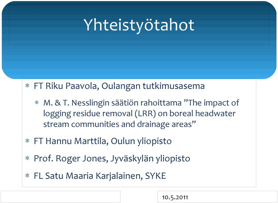 on boreal headwater stream communities and drainage areas FT Hannu