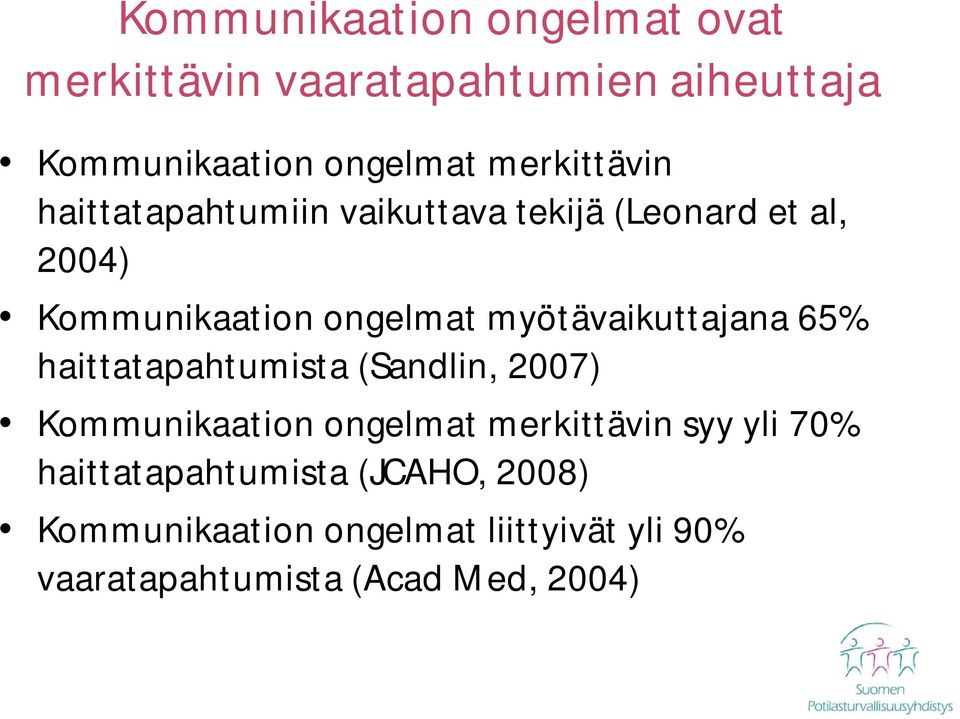 myötävaikuttajana 65% haittatapahtumista (Sandlin, 2007) Kommunikaation ongelmat merkittävin syy yli